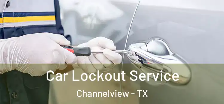 Car Lockout Service Channelview - TX