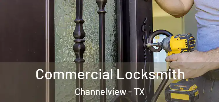 Commercial Locksmith Channelview - TX
