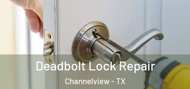 Deadbolt Lock Repair Channelview - TX