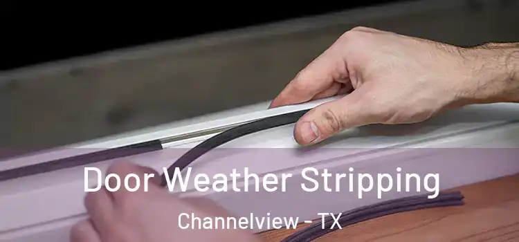 Door Weather Stripping Channelview - TX