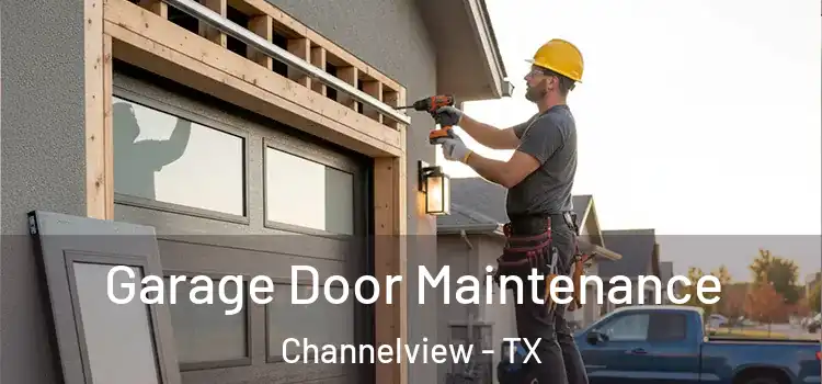 Garage Door Maintenance Channelview - TX