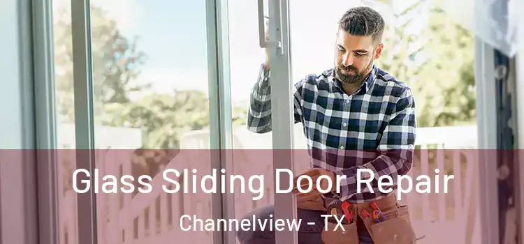 Glass Sliding Door Repair Channelview - TX