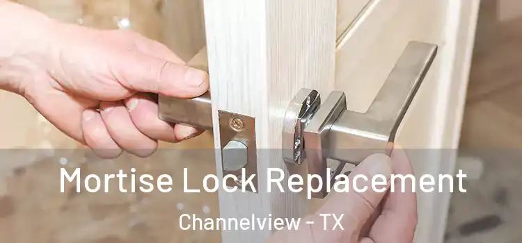 Mortise Lock Replacement Channelview - TX