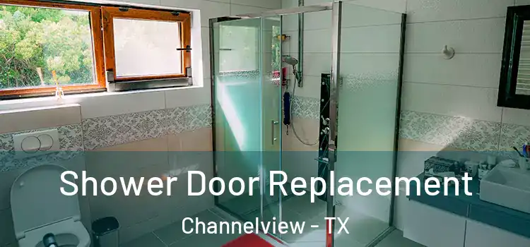 Shower Door Replacement Channelview - TX