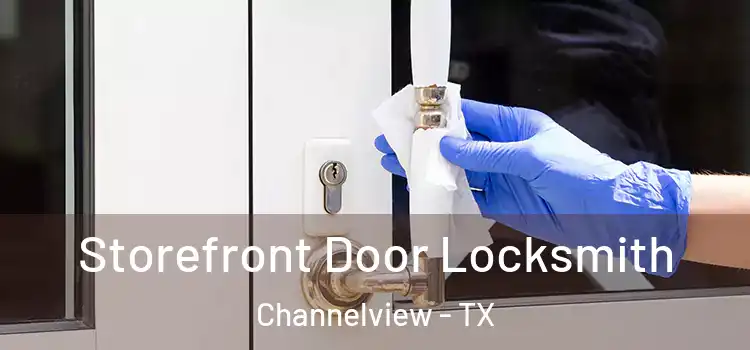 Storefront Door Locksmith Channelview - TX